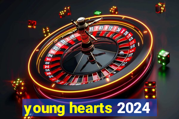 young hearts 2024